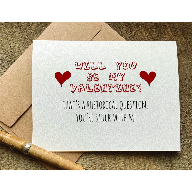 will you be my valentine? that’s a rhetorical question  / valentine’s day card