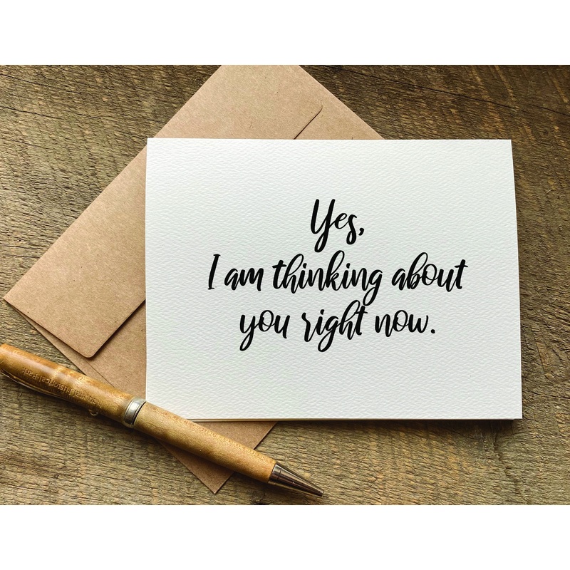 yes, i’m thinking about you right now / miss you card