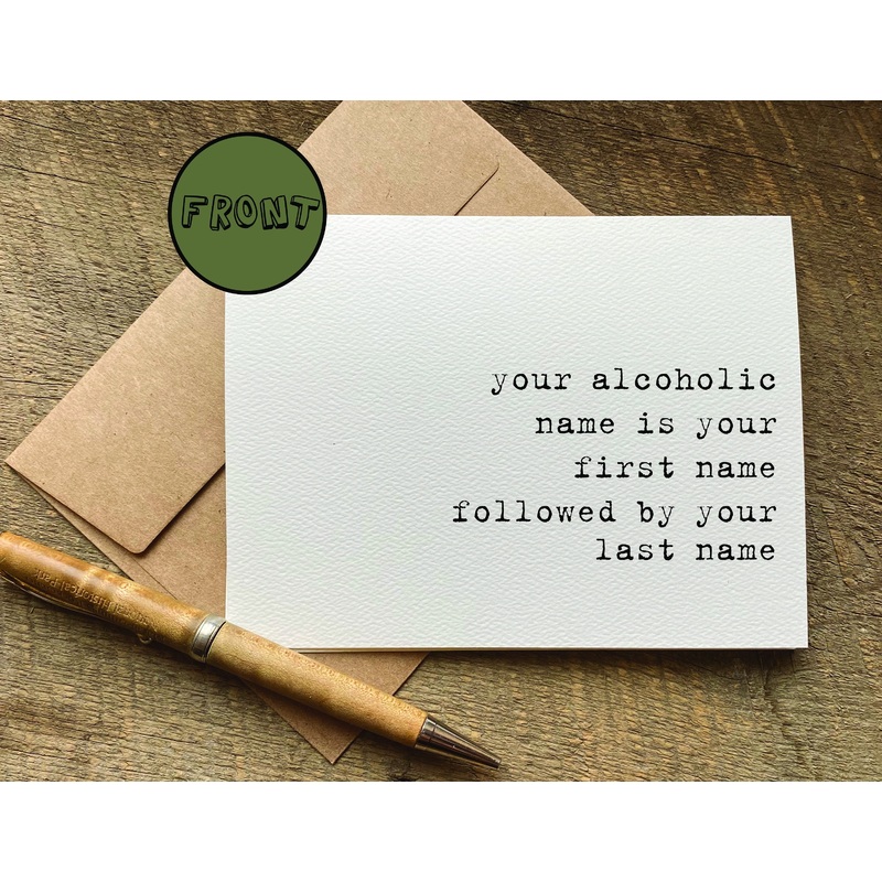 your alcoholic name is your first name followed by your last name /  greeting card