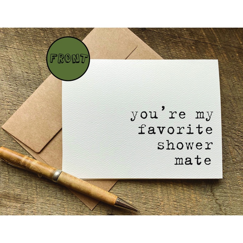 you’re my favorite shower mate /  greeting card / Valentine’s Day Card