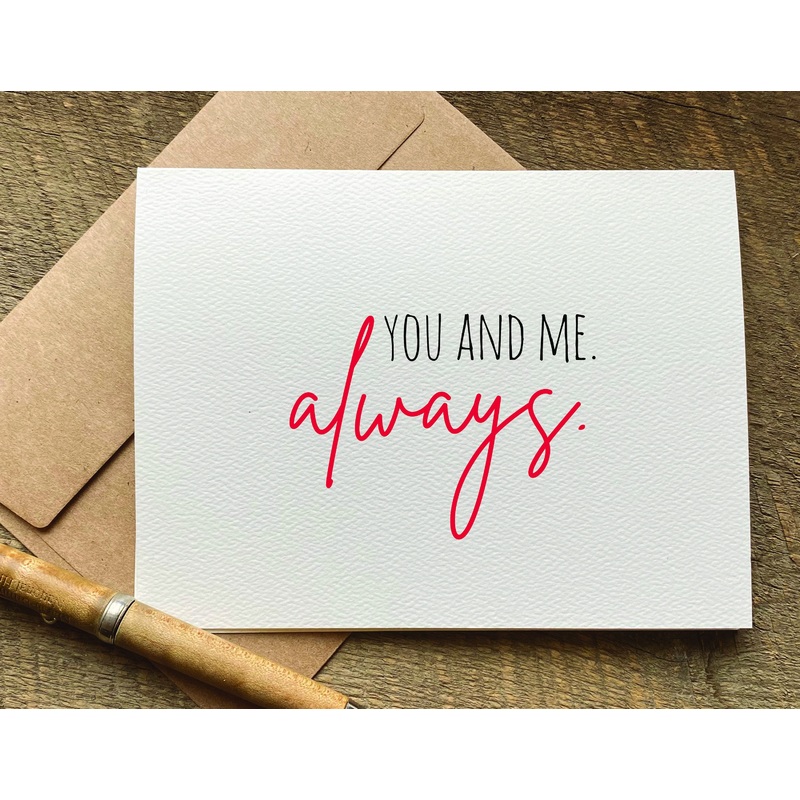 you and me. always  / valentine’s day card / anniversary card / greeting card