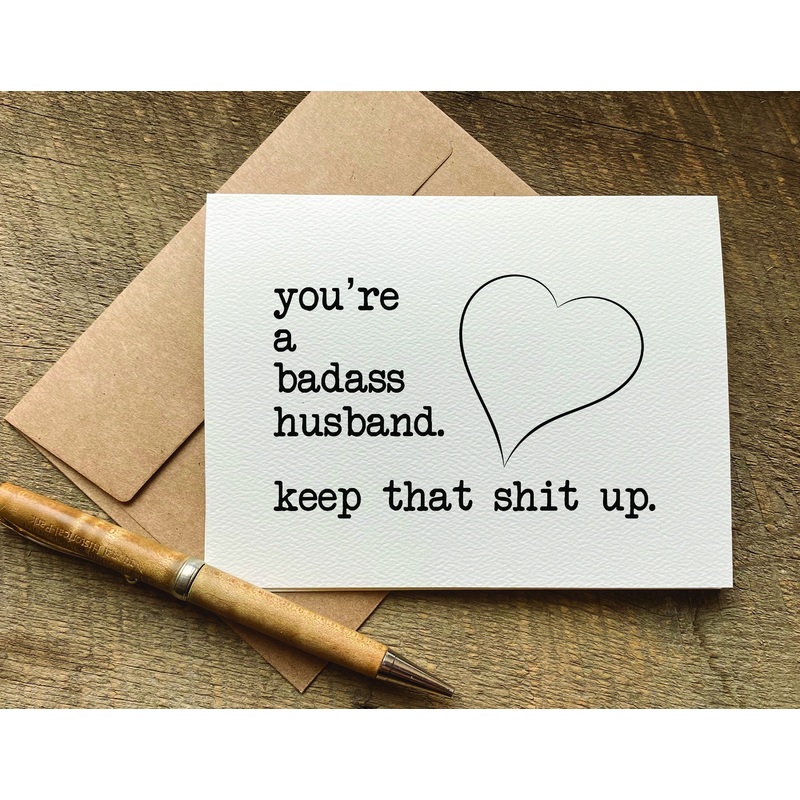 you’re a badass husband keep that shit up / anniversary card